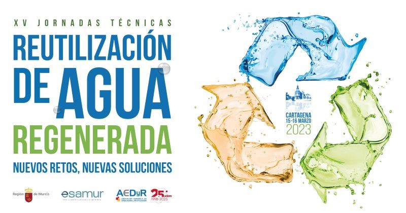 XV JORNADAS TÉCNICAS DE REUTILIZACIÓN DE AGUA REGENERADA. NUEVOS RETOS, NUEVAS SOLUCIONES