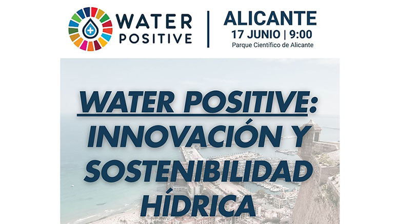 Water Positive. Innovación y sostenibilidad hídrica desde Alicante