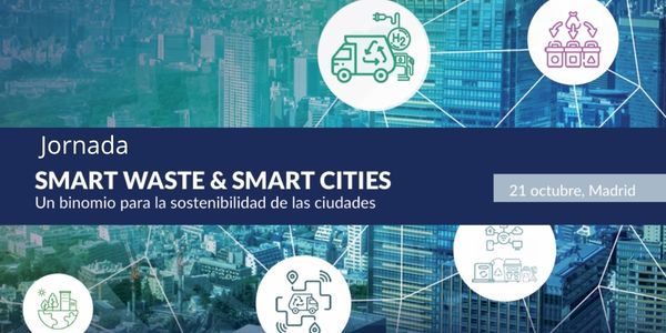 Jornada Smart Waste & Smart Cities: Un binomio para la sostenibilidad de las ciudades