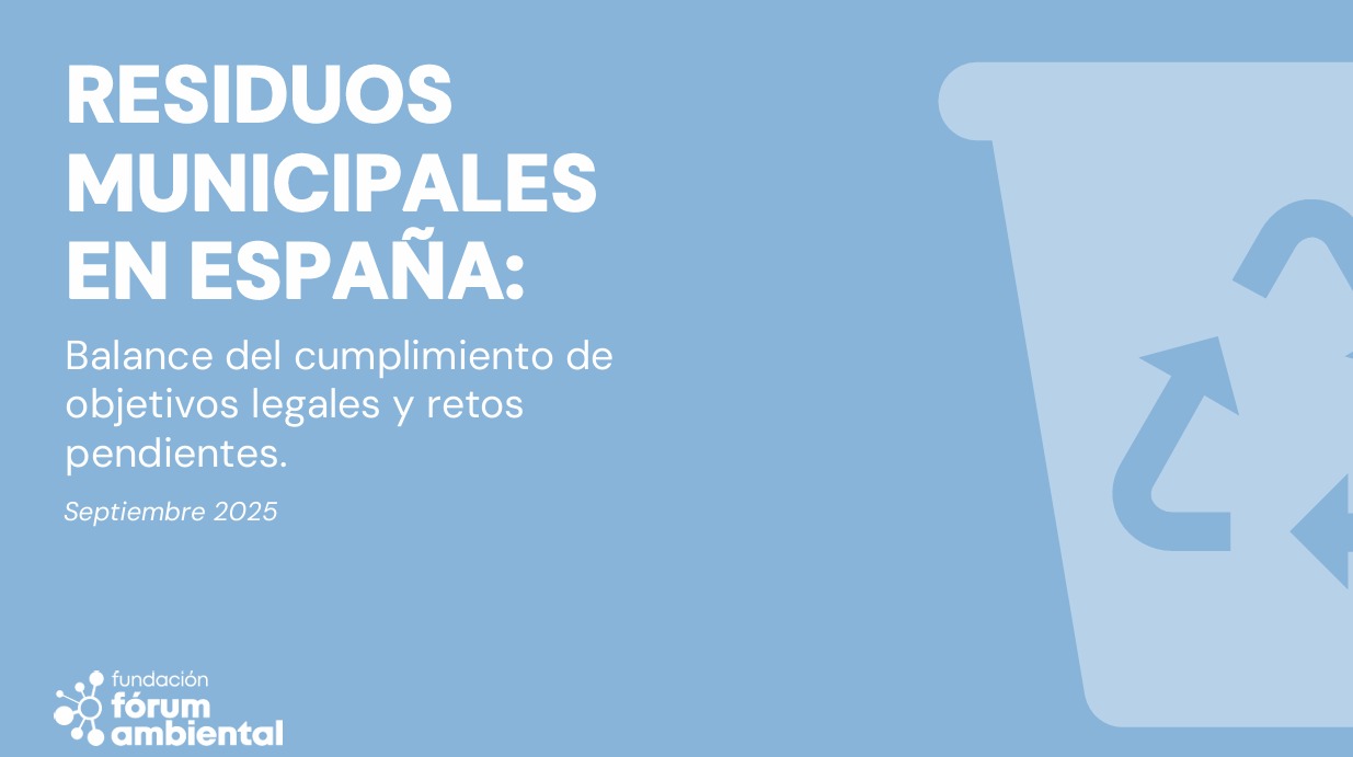 España avanza con retraso en 6 de los 8 objetivos legales de residuos municipales, según el nuevo informe de la Fundación Fórum Ambiental