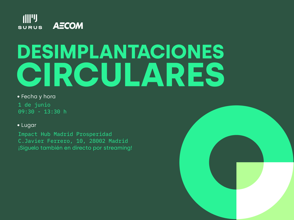 La primera edición de la jornada Desimplantaciones Circulares está organizada por  AECOM y SURUS